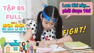 Gia đình là số 1 Phần 2 | Tập 85 Full: Lam Chi quyết chí học hành để...''hành hạ'' chú Julien