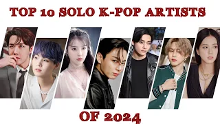 TOP 10 SOLO K-POP ARTISTS  OF 2024