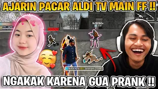 ALDI TV AJARIN PACARNYA MAIN FF !! NGAKAK KARENA GUA PRANK DIA !!