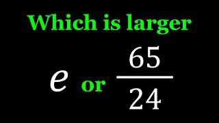 Comparing e and 65/24