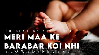 Meri Maa Ke Barabar Koi Nahi - Lofi (Slowed + Reverb) | Jubin Nautiyal | Payal Dev | AJMY LOFI