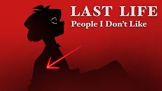 LAST LIFE || People I don’t like || animation