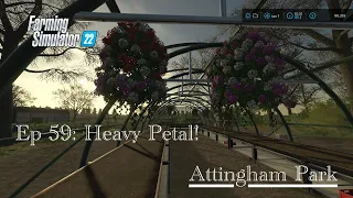 FS22 | ATTINGHAM PARK | EP 59: HEAVY PETAL | LET'S PLAY | PRECISION FARMING | CONSOLE | PS4