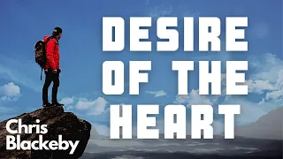 Desire of The Heart: Be Who You Decided To Be To The Delight of Your Father