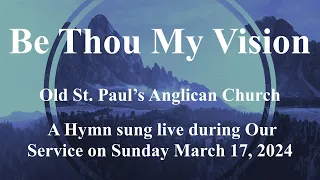 Be Thou My Vision a hymn sung live by the Congregation of Old St. Paul’s Anglican Church.