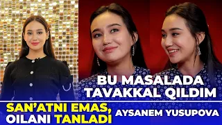 BU MASALADA TAVAKKAL QILDIM | AYSANEM YUSUPOVA: SAN'ATNI EMAS, OILANI TANLADI