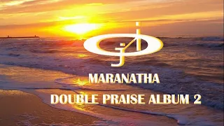 Maranatha Double Praise 2 by JERICHO INTERCESSION