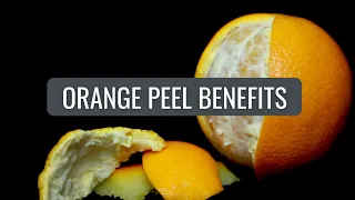 Health Benefits of Orange Peels