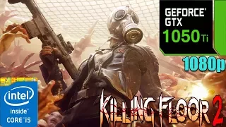 Killing Floor 2 :  GTX 1050 Ti 4GB | Ultra Settings | 1080p
