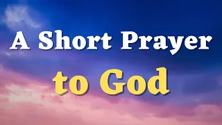 A Short Prayer to God - Lord, with You by my side, I can overcome anything - A Simple Prayer