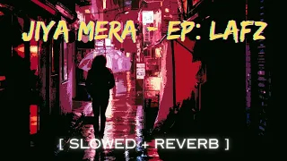 Jiya Mera | EP: Lafz [ Slowed + Reverb ] Garvit-Priyansh | Sourav Das | T-Series |(320 kbps)#tseries