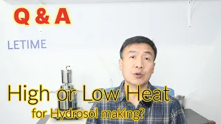 Q and A about Hydrosol and Distillation. High or Low Heat While Making Hydrosol, Synergy Hydrosols