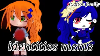 identities meme |ft.afton family|