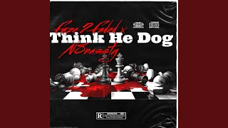 Think He Dog (feat. N8nassty)