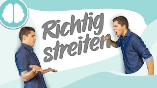 Richtig streiten | 5 Tipps, um Konflikte zu lösen | Effektive Konfliktlösung