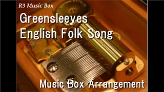 Greensleeves/English Folk Song [Music Box]