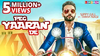 Sippy Gill - Peg Yaaran De (Official Video) | Punjabi Song | Tanvi Nagi | Laddi Gill