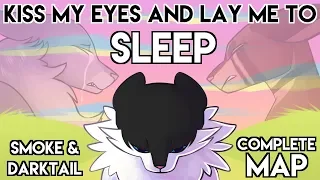Kiss My Eyes and Lay Me to Sleep 【COMPLETE Smoke and Darktail 72 hour MAP】