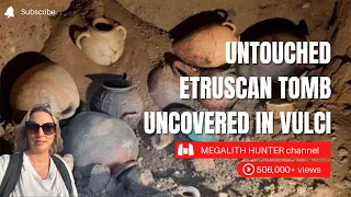 ETRUSCAN Tomb Uncovered In VULCI