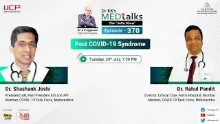 Dr KK’s MEDTalks with Dr Shashank Joshi and Dr Rahul Pandit on Post Covid-19 Syndrome