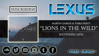 "Lions In The Wild" - Martin Garrix & Third Party (Extended Mix) HQ and Free DwNlD| ByLexus