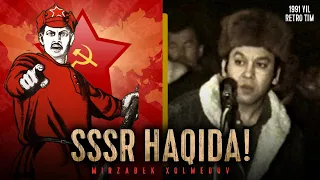 Mirzabek Xolmedov — SSSR haqida!  Мирзабек Холмедов — СССР хакида!