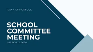 Norfolk School Committee Meeting - March 12, 2024