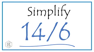 How to Simplify the Fraction 14/6 (and as a Mixed Fraction)