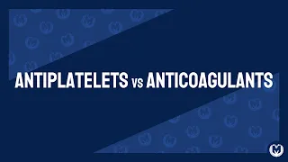 Antiplatelets vs Anticoagulants Explained