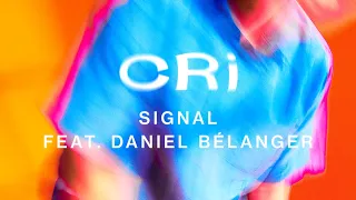 CRi feat. Daniel Bélanger - Signal