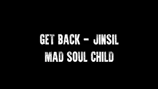 [MAD SOUL CHILD] Get Back - Jinsil [Tradução]