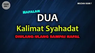 dua kalimat syahadat latin dan artinya - Diulang 25 Kali Cepat Hafal - Dengarkan & Bacalah Berulang