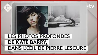 Les photos profondes de Kate Barry - L’Oeil de Pierre - C à Vous - 04/09/2023