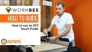 How To Use An XYZ Touch Probe | WorkBee CNC Machine | Ooznest