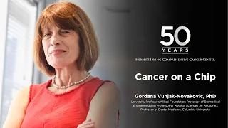 Gordana Vunjak-Novakovic, PhD | HICCC 50th Anniversary Symposium