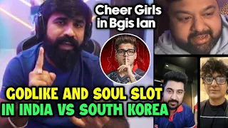 Godlike and Soul both's slot in South korea vs India tournament 😲 Cheer girl in Lan? 🇮🇳