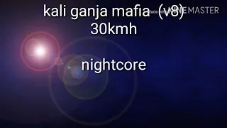 Kali ganja mafia  30kmh nightcore