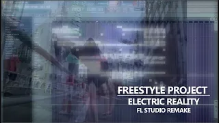 Freestyle Project - Electric Reality ( FL remake ) | maybe