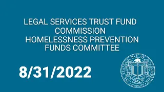 Legal Services Trust Fund Homelessness Prevention Committee 8-31-22