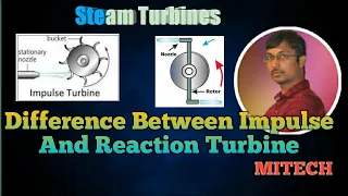 Difference Between Impulse And Reaction Turbines|| Steam Turbines