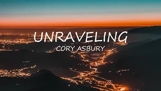 Unraveling - Cory Asbury | Lyrics | Uplifting Song