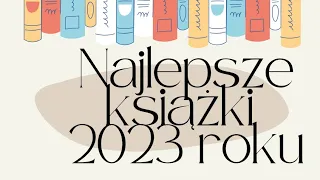 Najlepsze książki 2023 roku - |TOP 12|