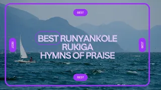 Best runyankole rukiga hymns of praise