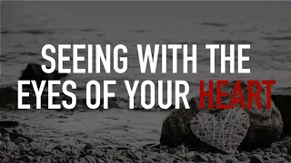 Seeing with the Eyes of Your Heart | Pastor Clint Byars