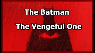 The Batman - The Vengeful One