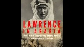 Insight with Scott Anderson: War, Deceit, Imperial Folly and the Making of the Modern Middle East