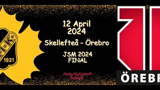 J20 FINAL | SKELLEFTEÅ VS ÖREBRO | JSM FINAL | 12 APRIL 2024 | HIGHLIGHTS |