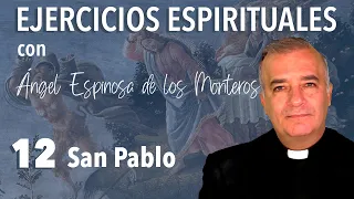 Ejercicios Espirituales P. Espinosa de los Monteros 12. San Pablo