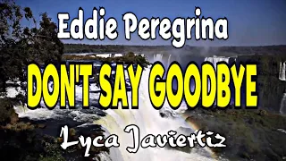 Don’t Say Goodbye (Lyrics) - Eddie Peregrina | Lyca Javiertiz