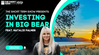 Investing in Big Bear with Natalie Palmer | The Short Term Show with Avery Carl